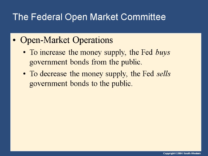 The Federal Open Market Committee Open-Market Operations To increase the money supply, the Fed